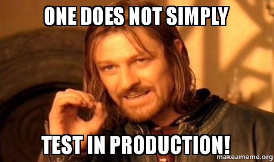 Meme - One does not simply test in production